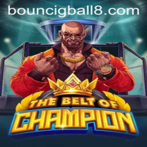 TheBeltOfChampion: A Glimpse into the Thrilling World of BouncigBall8